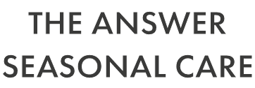 THE ANSWER SEASONAL CARE