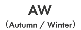 AW (Autumn / Winter)
